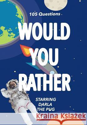 Would You Rather: Starring Darla the Pug Darla Hays 9781732746008 William Clark Hays III - książka