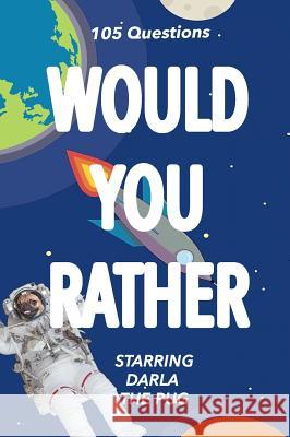 Would You Rather: Starring Darla the Pug Darla Hays 9781732746022 William Clark Hays III - książka