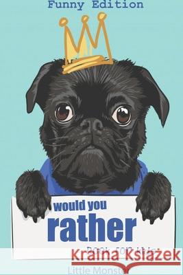 Would you rather?: Would you rather game book: FUNNY Edition - A Fun Family Activity Book for Boys and Girls Ages 6, 7, 8, 9, 10, 11, and Perfect Woul 9781706839965 Independently Published - książka