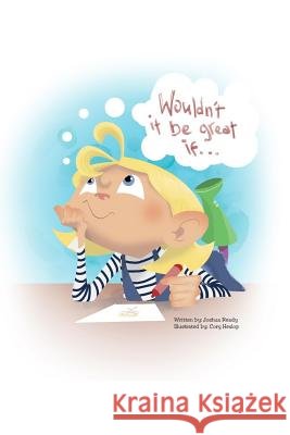 Wouldn't It Be Great If... Joshua Ready Cory Heslop 9781497401075 Createspace - książka