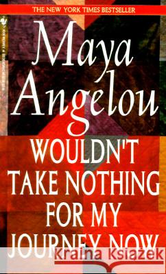 Wouldn't Take Nothing for My Journey Now Maya Angelou 9780553569070 Bantam Books - książka