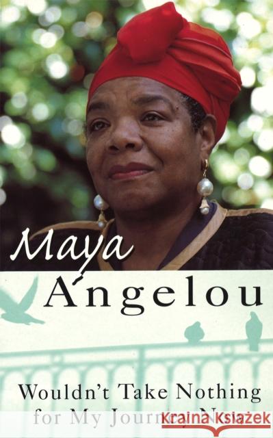 Wouldn't Take Nothing For My Journey Now Maya Angelou 9781860491405 Little, Brown Book Group - książka