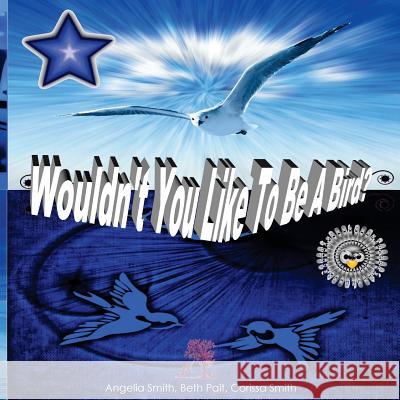 Wouldn't You Like To Be A Bird? Pait, Beth 9781519589613 Createspace Independent Publishing Platform - książka