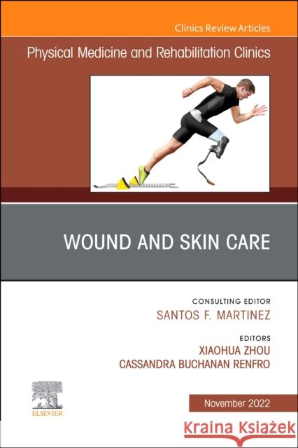 Wound and Skin Care, an Issue of Physical Medicine and Rehabilitation Clinics of North America: Volume 33-4 Zhou, Xiaohua 9780323848923 Elsevier - Health Sciences Division - książka