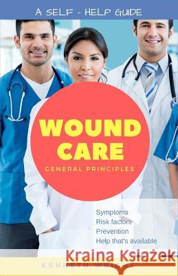 Wound Care: General Principles: A Self-Help Guide Kenneth Wright Lyla Reichart 9781896616117 Mediscript Communications, Inc. - książka