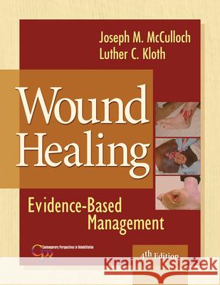 Wound Healing: Evidence-Based Management McCulloch, Joseph 9780803619043 F. A. Davis Company - książka