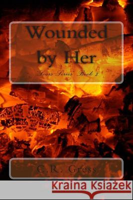 Wounded by Her C. R. Gress 9781494764234 Createspace - książka