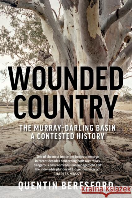 Wounded Country: The Murray-Darling Basin - a contested history Quentin Beresford 9781742236780 Newsouth Pub. - książka