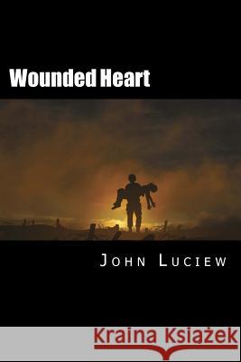 Wounded Heart John Luciew 9781500386061 Createspace - książka