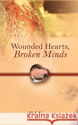 Wounded Hearts, Broken Minds Jm Kane 9781602662315 Xulon Press - książka