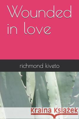 Wounded in Love Richmond Kiveto 9781795551441 Independently Published - książka