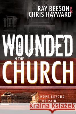 Wounded in the Church: Hope Beyond the Pain Beeson Hayward 9781629118130 Whitaker House - książka