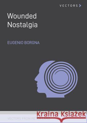 Wounded Nostalgia Borgna, Eugenio 9783034351041 Peter Lang - książka