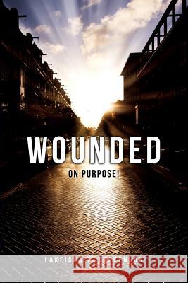 Wounded on Purpose! Lakeisha T Stevenson 9781626970380 Xulon Press - książka