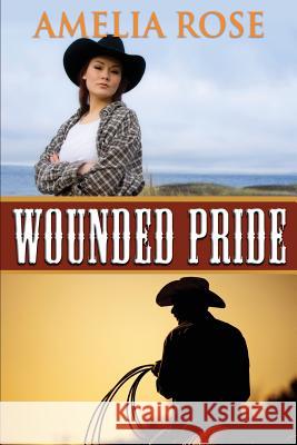 Wounded Pride: Contemporary Western Romance Amelia Rose 9781484845677 Createspace - książka