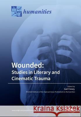 Wounded: Studies in Literary and Cinematic Trauma Gail Finney 9783038429357 Mdpi AG - książka