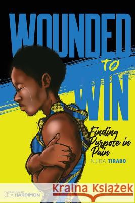Wounded To Win: Finding Purpose in Pain Njiba Tirado 9781790607792 Independently Published - książka