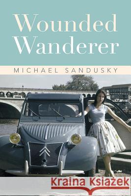 Wounded Wanderer Michael Sandusky 9781493100644 Xlibris Corporation - książka