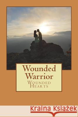 Wounded Warrior - Wounded Hearts Peggy McGee 9781983840128 Createspace Independent Publishing Platform - książka