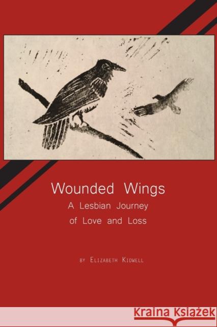 Wounded Wings: A Lesbian Journey of Love and Loss Elizabeth Kidwell 9781937793517 Chatter House Press - książka