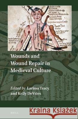 Wounds and Wound Repair in Medieval Culture Larissa Tracy, Kelly DeVries 9789004292796 Brill - książka