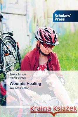 Wounds Healing Sweta Suman, Aditya Suman 9786138941651 Scholars' Press - książka