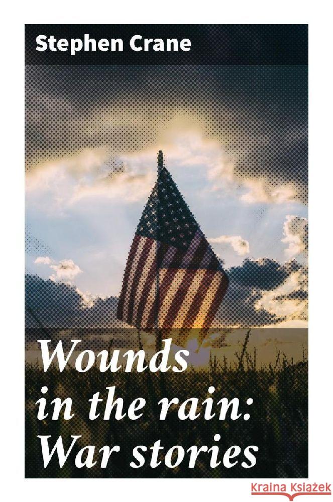 Wounds in the rain: War stories Crane, Stephen 9788027289363 Good Press - książka