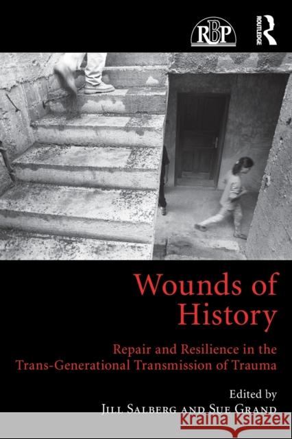 Wounds of History: Repair and Resilience in the Trans-Generational Transmission of Trauma Jill Salberg Sue Grand 9781138807501 Routledge - książka