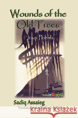 Wounds of the Old Trees: Iraqi Poems Sadik Assaieg Soheil Najm 9781935514183 Plain View Press, LLC - książka