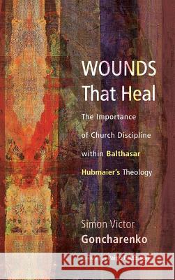 Wounds That Heal Simon Victor Goncharenko, Dr Paige Patterson 9781498261289 Pickwick Publications - książka