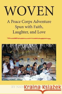 Woven: A Peace Corps Adventure Spun with Faith, Laughter, and Love Robyn J. Harrison Nancy Heil Knor 9781950444014 Peace Corps Writers - książka