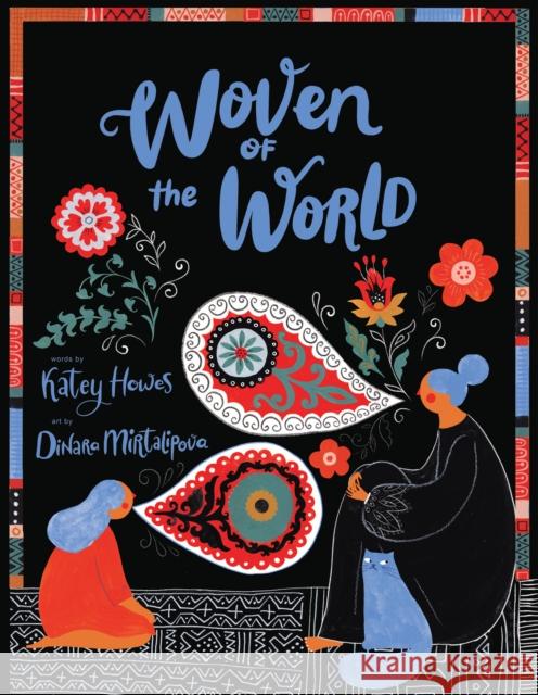Woven of the World Katey Howes Dinara Mirtalipova 9781452178066 Chronicle Books - książka