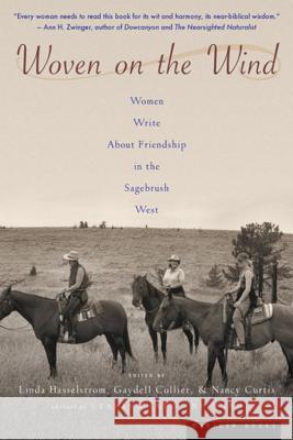 Woven on the Wind: Women Write about Friendship in the Sagebrush West Linda M. Hasselstrom Gaydell Collier Nancy Curtis 9780618219209 Mariner Books - książka