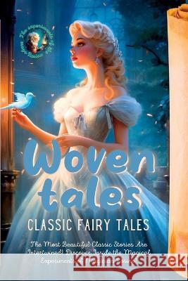 Woven Tales: Classic Fairy Tales. The Most Beautiful Classic Stories Are Intertwined! Discover Inside the Magical Experiments of Magician Rosino! Martin Harding   9781804348789 Frgg New Press - książka