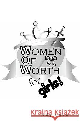 W.O.W. -- Women of Worth for Girls Holly Stiles-Johnson 9780615249827 Women of Worth for Girls - książka