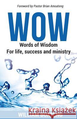 WOW - Words of Wisdom for life, success and ministry Boateng, William 9781539589013 Createspace Independent Publishing Platform - książka