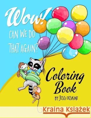 WOW! Can We Do That Again? Coloring Book Erskine, Jess 9781540464613 Createspace Independent Publishing Platform - książka