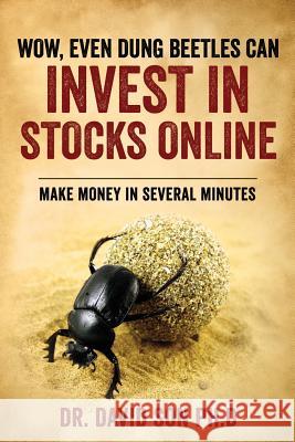 Wow, Even Dung Beetles Can Invest in Stocks Online David So 9781545668481 Xulon Press - książka