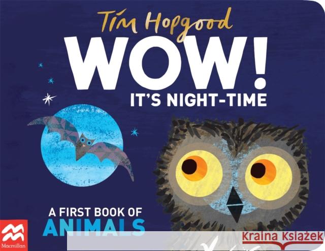 WOW! It's Night-time: A First Book of Animals Hopgood, Tim 9781529098969 Pan Macmillan - książka