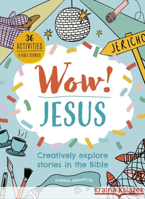 Wow! Jesus: Creatively explore stories in the Bible Martha Shrimpton 9781781284254 SPCK Publishing - książka