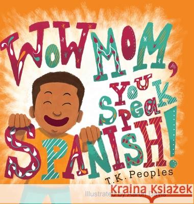 Wow Mom, You Speak Spanish! Tk Peoples 9781087996097 Anort Books, LLC - książka