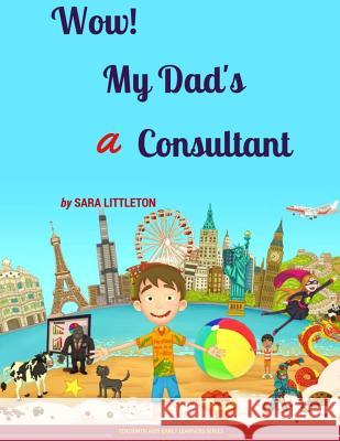 Wow! My Dad's A Consultant: For Boys Littleton, Sara 9780993426544 Terebinth Kids Ltd - książka