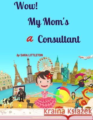 Wow! My Mom's a Consultant: For Girls MS Sara Littleton 9780993426551 Terebinth Kids Ltd - książka