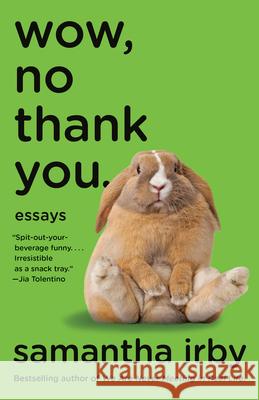 Wow, No Thank You.: Essays Irby, Samantha 9780525563488 Vintage - książka