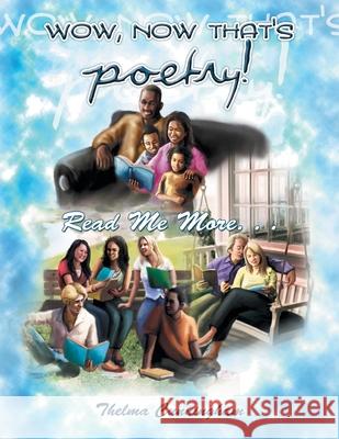 Wow, Now That's Poetry: Read Me More... Thelma Cunningham 9781966088134 Authors' Tranquility Press - książka