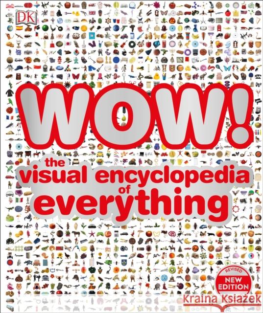 WOW!: The visual encyclopedia of everything DK   9780241364352 Dorling Kindersley Ltd - książka