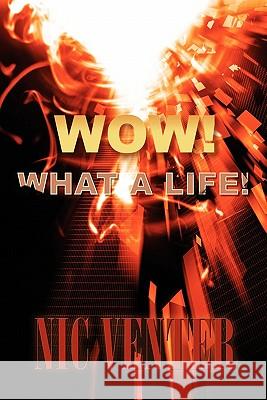 WOW! What a Life! Venter, Nic 9781456840372 Xlibris Corp. UK Sr - książka