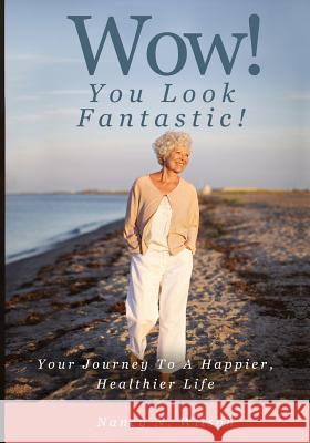 WOW! You Look Fantastic: Your Journey to a Happier, Healthier Life Wilson, Nancy N. 9781797425313 Independently Published - książka