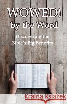 Wowed! by the Word: Discovering the Bible's Big Benefits Mark Cedar 9781733898508 Mark Cedar - książka