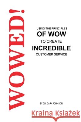 Wowed! Using The Principles Of Wow To Create Incredible Customer Service Johnson, Gary 9781365839177 Lulu.com - książka
